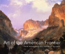 Art of the American frontier : from the Buffalo Bill Center of the West /
