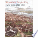 Art and the empire city : New York, 1825-1861 /