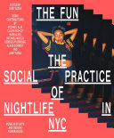 The fun : the social practice of nightlife in NYC /