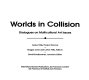 Worlds in collision : dialogues on multicultural art issues /