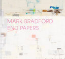 Mark Bradford : end papers /