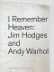 I remember Heaven : Jim Hodges and Andy Warhol /