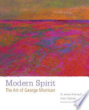 Modern spirit : the art of George Morrison /