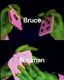 Bruce Nauman /