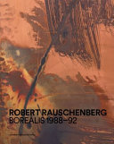 Robert Rasuchenberg : Borealis 1988-92 /