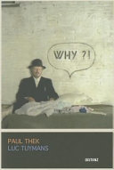 Paul Thek, Luc Tuymans : why?! /