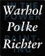 Warhol, Polke, Richter : in the power of painting 1 /