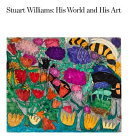 Stuart Williams : his world and his art /