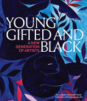 Young, gifted and Black : a new generation of artists : the Lumpkin-Boccuzzi Family Collection of Contemporary Art /