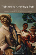 Rethinking America's past : voices from the Kinsey African American Art and History Collection /