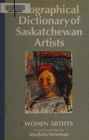The Biographical dictionary of Saskatchewan artists.