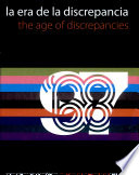 La era de la discrepancia = The age of discrepancies : arte y cultura visual en México = art and visual culture in Mexico : 1968-1997 /