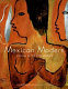 Mexican modern  : masters of the 20th century : [accompanies an exhibition of the Museum of Fine Arts, Santa Fe, May 28- September 3, 2006] /