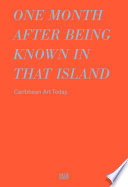 One month after being known in that island : Caribbean art today /