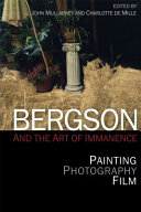 Bergson and the art of immanence : painting, photography, film /