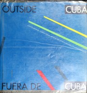 Outside Cuba : contemporary Cuban visual artists = Fuera de Cuba : artistas Cubanos contemporaneos /