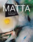 Matta & the fourth dimension /