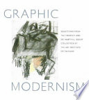 Graphic modernism : selections from the Francey and Dr. Martin L. Gecht Collection at the Art Institute of Chicago.