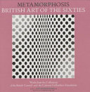 Metamorphosis : British art of the Sixties : works from the Collections of the British Council and the Calouste Gulbenkian Foundation /