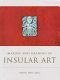 Making and meaning in insular art : proceedings of the fifth International Conference on Insular Art held at Trinity College Dublin, 25-28 August 2005 /