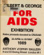 Gilbert & George For AIDS Exhibition, 20 April to 20 May 1989, Anthony d'Offay Gallery, 9 and 23 Dering Street, London W1.
