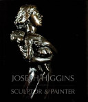Joseph Higgins 1885-1925 : sculptor & painter /