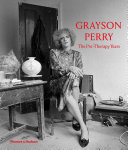 Grayson Perry : the pre-therapy years /