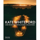 Kate Whiteford : land drawings, installations, excavations /