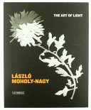 László Moholy-Nagy : the art of light.
