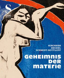 Geheimnis der Materie : Kirchner, Heckel, Schmidt-Rottluff /