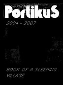 Portikus 2004-2007 : book of a sleeping village /