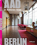 AAD Berlin = Art, architecture, design, Berlin /