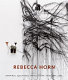 Rebecca Horn : drawings, sculptures, installations, films 1964-2006 /
