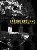 Sabine Kacunko : bacteria, art and other bagatelles /