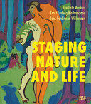 Staging nature and life : the late works of Ernst Ludwig Kirchner and Jens Ferdinand Willumsen /