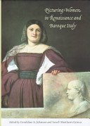 Picturing women in Renaissance and Baroque Italy /