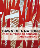 Dawn of a nation : from Guttuso to Fontana and Schifano /