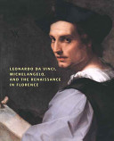 Leonardo Da Vinci, Michelangelo, and the Renaissance in Florence /