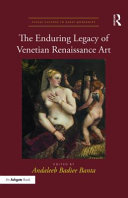 The enduring legacy of Venetian Renaissance art /