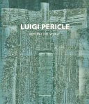 Luigi Pericle : beyond the visible /