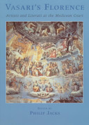 Vasari's Florence : artists and literati at the Medicean Court /