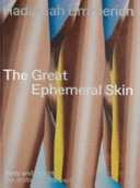 Hadassah Emmerich : the great ephemeral skin : body and identity, the erotic and the exotic /
