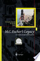 M.C. Escher's legacy : a centennial celebration : collection of articles coming form the M.C. Escher Centennial Conference, Rome, 1998 /