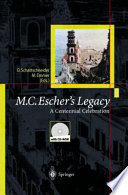 M.C. Escher's legacy : a centennial celebration : collection of articles coming from the M.C. Escher Centennial Conference, Rome, 1998 /