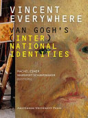 Vincent everywhere : Van Gogh's (inter)national identities /