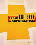 Lazar Khidekel & suprematism /