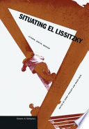 Situating El Lissitzky : Vitebsk, Berlin, Moscow /