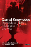 Carnal knowledge : towards a 'new materialism' through the arts /