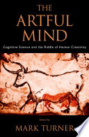 The artful mind : cognitive science and the riddle of human creativity /