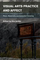 Visual arts practice and affect : place, materiality and embodied knowing /